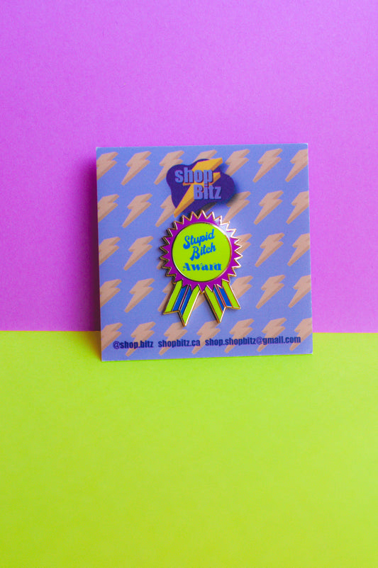 Stupid Bitch Award Enamel Pin
