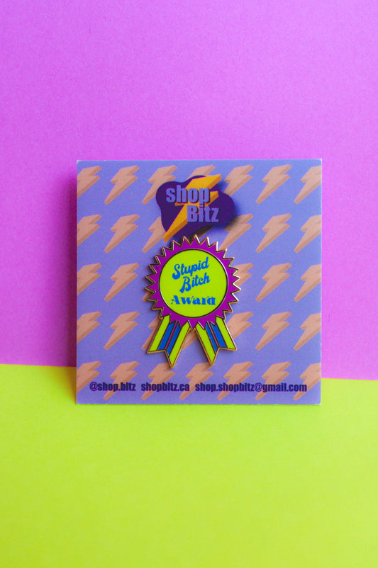 Stupid Bitch Award Enamel Pin