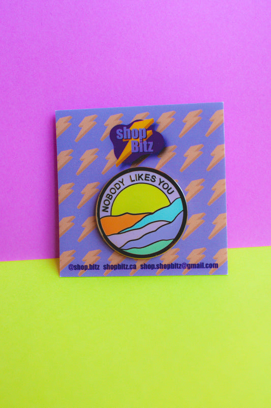 Nobody Likes You Enamel Pin