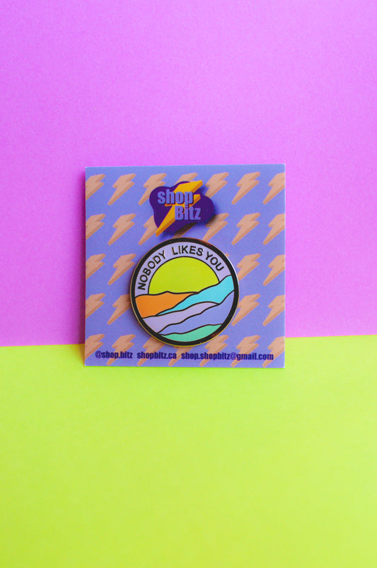 Nobody Likes You Enamel Pin