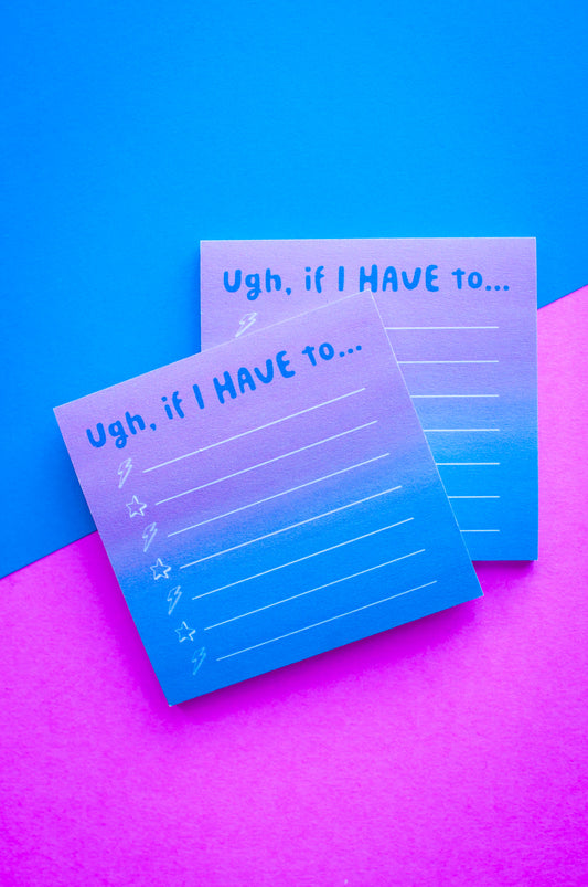 Ugh If I Have To Stickies