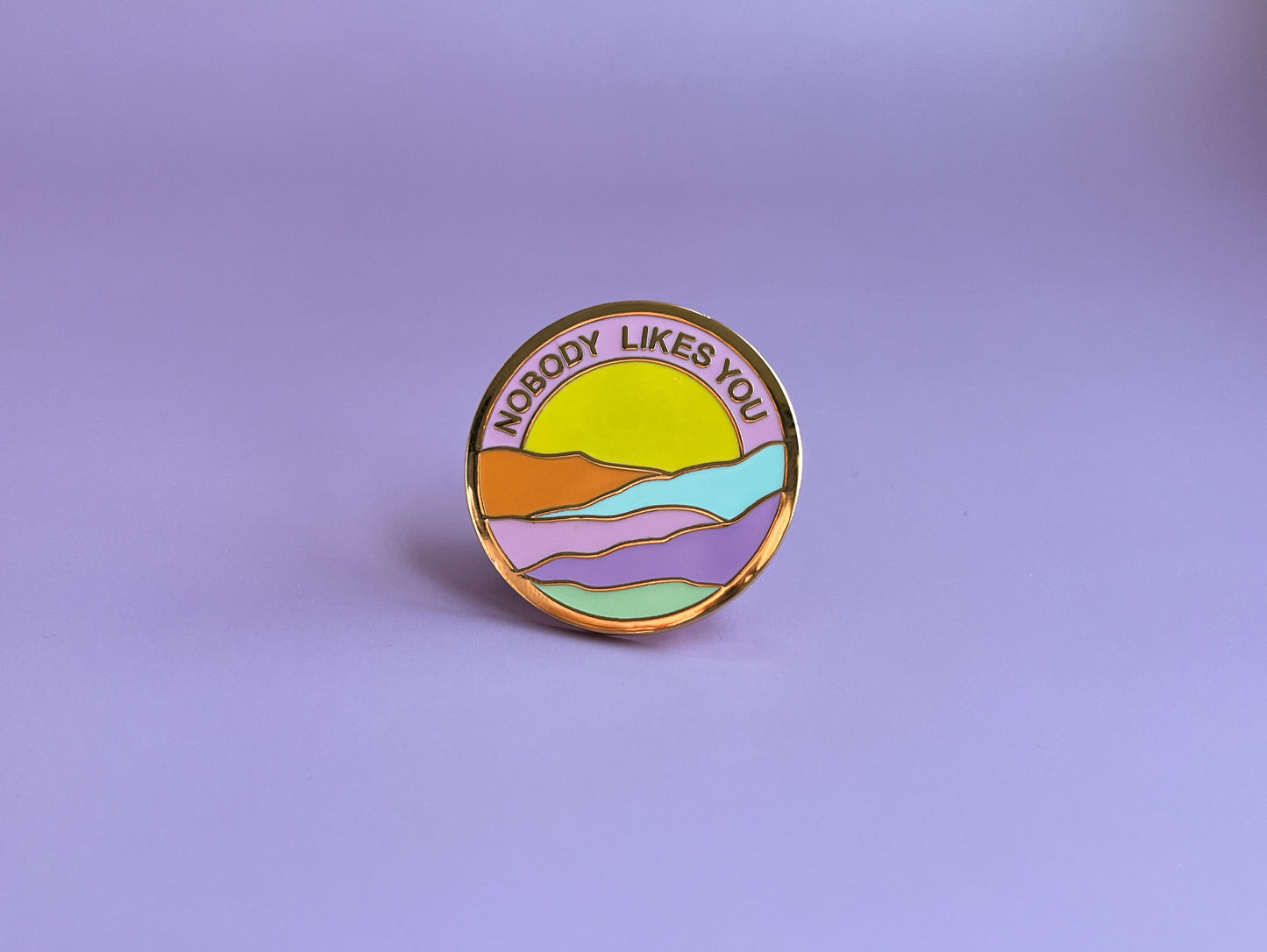 Nobody Likes You Enamel Pin
