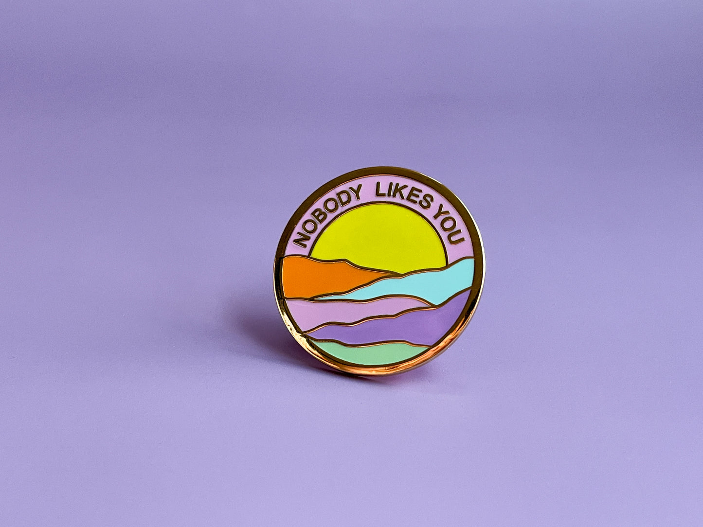 Nobody Likes You Enamel Pin
