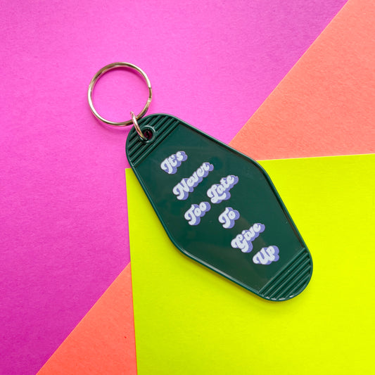 It's Never Too Late to Give Up