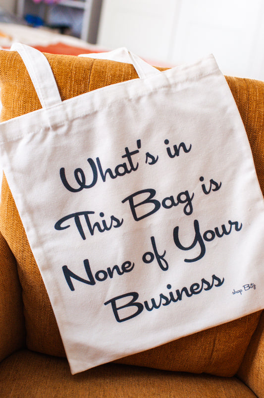 None of Your Business Tote Bag