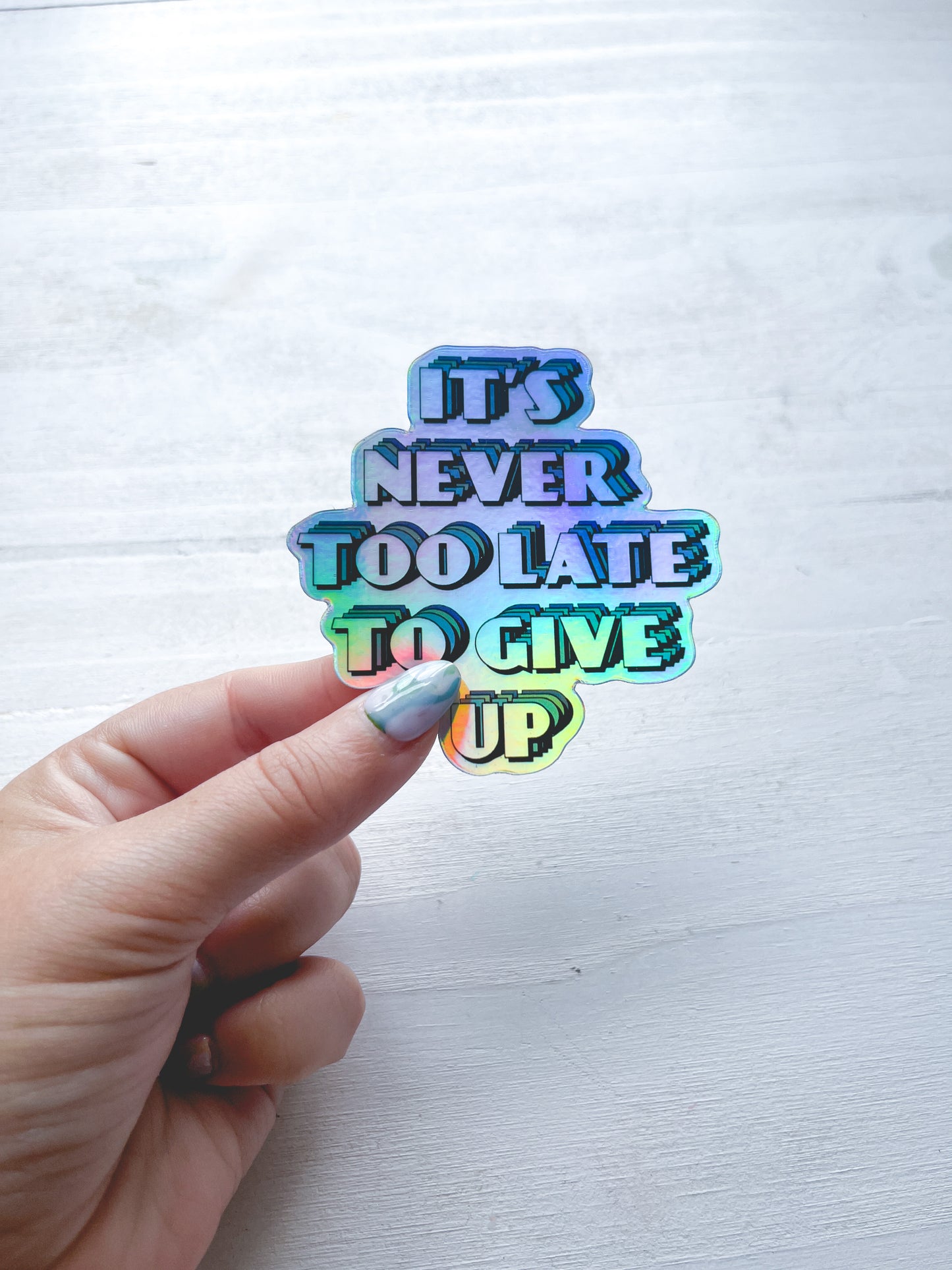 It's Never Too Late To Give Up