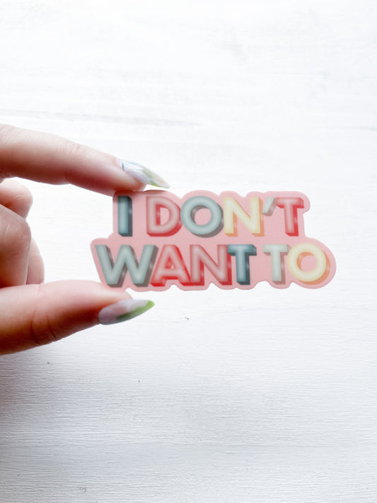 I Don’t Want To